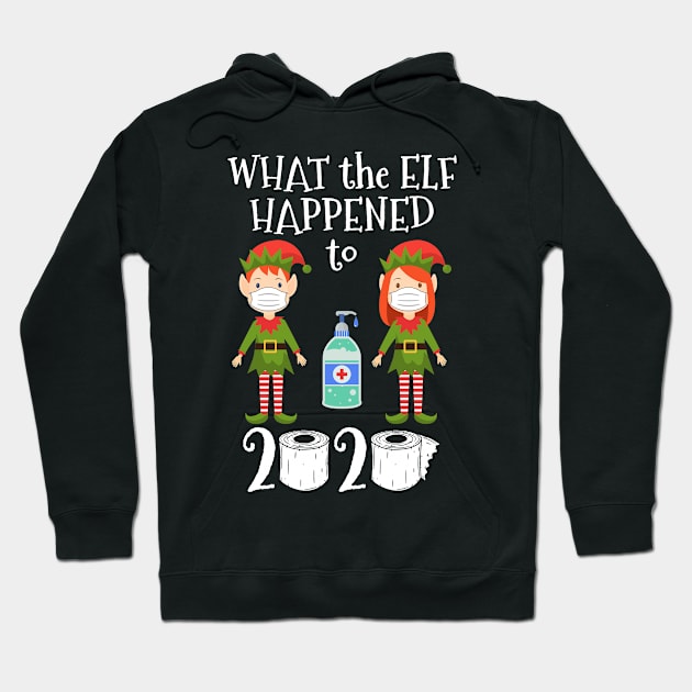 Funny Christmas 2020 Elf. What the Elf Happened to 2020 Hoodie by skylervario